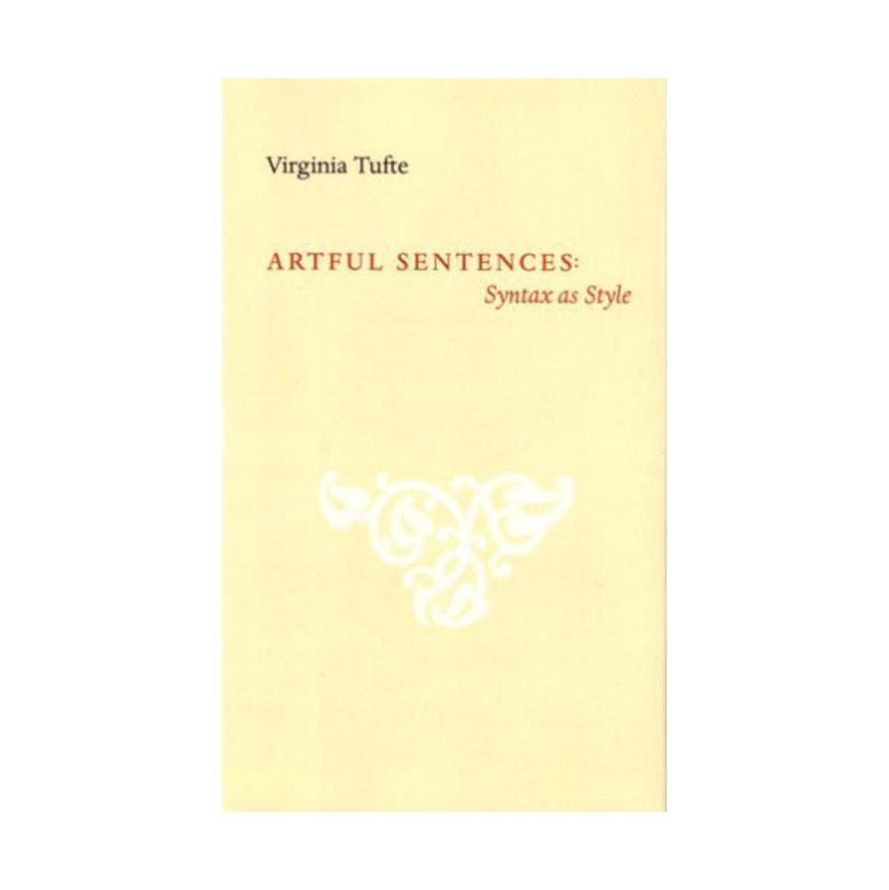 Tufte, Artful Sentences: Syntax as Style, 9780961392185, Graphics Press, 6, Language Arts & Disciplines, Books